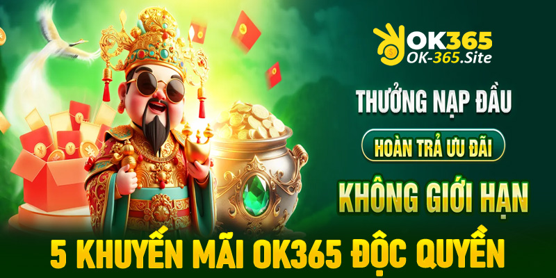 Cập nhật 5 chính sách khuyến mãi OK365 độc quyền trên thị trường Việt Nam