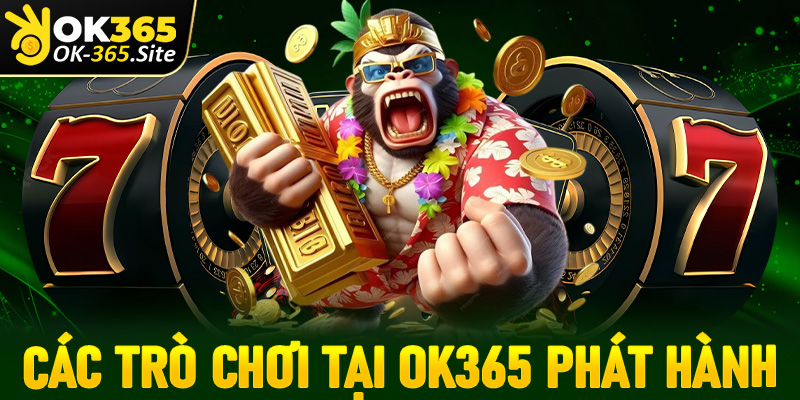 Tợp hợp những trò chơi cá cược hấp dẫn nhất tại nhà cái OK365 phát hành