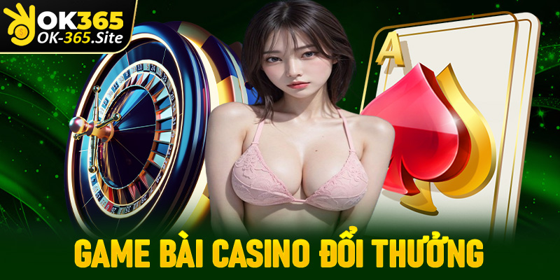 Game bài casino đổi thưởng nóng bỏng cùng Dealer